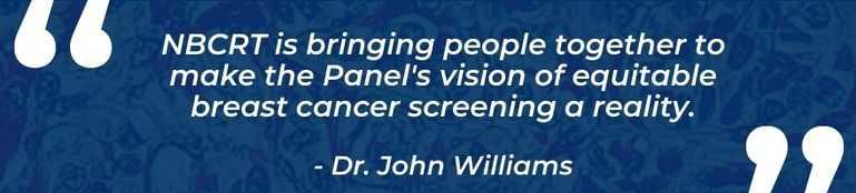 A quote by Dr. John Williams from the National Breast Cancer Round Table meeting.
