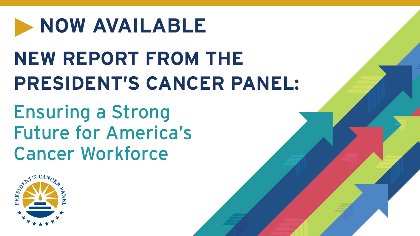 Now available: New report from the President’s Cancer Panel, Ensuring a Strong Future for America’s Cancer Workforce. President’s Cancer Panel logo.